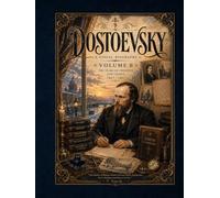 DOSTOEVSKY A VISUAL BIOGRAPHY VOLUME II: THE YEARS OF CREATION AND LEGACY 1867-1881 (Bronte Art Gallery)