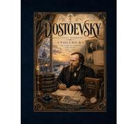 Dostoevsky: A Visual Biography, Volume II: The Years of Creation and Legacy (1867-1881) (Bronte Art Gallery)