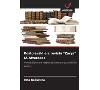 Dostoievski e a revista "Zarya" (A Alvorada): Primeira reconstrução completa da colaboração do escritor com a editora