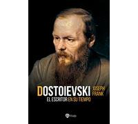 Dostoievsky. El escritor en su tiempo. (Historia y Biografías)