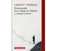 Dostoyevski Lee A Hegel En Siberia Y Rompe A Llorar- Nova Ed.