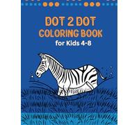 DOT 2 DOT COLORING BOOK: Dot Art Coloring Book for Kids Ages 4-8, Connect the Dots Activity Book