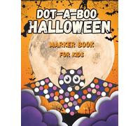 DOT-A-BOO HALLOWEEN Marker Book for Kids: Cute Halloween activity book for preschoolers | Dot marker coloring book for kids ages 2-5 | Friendly ghost and pumpkin | Creative dot painting