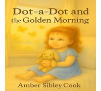 Dot-a-Dot and the Golden Morning: 1