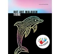 Dot Art Malbuch 40 Tiermotive: Achtsamkeitsmalbuch für mehr Entspannung und Stressabbau für Kinder