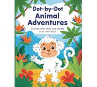 Dot-by-Dot Animal Adventures: Connect the dots and create your own zoo! Nice 30 animal drawings to connect for kids and Toddlers Age 2-8