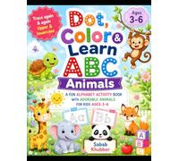 Dot, Color & Learn ABC Animals: A Fun Alphabet Activity Book with Adorable Animals for Kids Ages 3-6