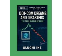 Dot-Com Dreams and Disasters: The Tech Bubble of 2000 (Financial Crisis Series)