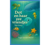 Dot en haar zeevriendjes: Van A tot Z (Dots avonturen)