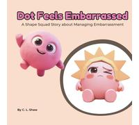 Dot Feels Embarrassed: A Children’s Book About Embarrassment, Big Feelings, and Emotional Skills (Social Emotional Learning for Kids) (The Shape Squad Series): 7