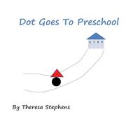Dot Goes to Preschool