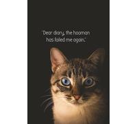 Dot Grid Journal, 110 pages, 6x9". Simple Bullet Journal with full image cover. Funny Cat Journal: "Dear diary, the hooman has failed me again."