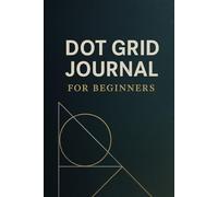Dot Grid Journal for Beginners: A Simple Notebook for Bullet Journaling, Sketching, and Note-Taking: Perfect for Newbies | 120 Pages | Ideal for ... and Organizing | Soft Cover, Portable Size