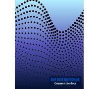 Dot Grid Notebook - for bullet journaling, custom planning, sketching & mind mapping: (Blue Cover Design)