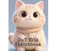 DoT Grid Sketchbook: A Versatile Dot Grid Journal for Sketching, Doodling, Note-Taking, and Everyday Creativity