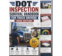DOT Inspection Survival Handbook for Truck Drivers (2026 Edition): How to Pass Roadside Inspections, Avoid Violations, Reduce CSA Points, and Stay DOT-Ready with Confidence
