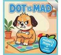 Dot Is Mad: Little Learners, Big Adventures Fun Phonics Phase 2