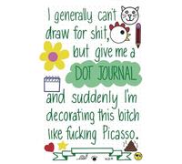 Dot Journal for People Who Can’t Draw: A Funny Dot Grid Notebook for Doodling, Bullet Journaling and Creative Notes