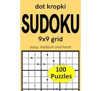 dot kropki sudoku 9x9 grid easy, medium and hard 100 puzzles: variation sudoku (dot kropki Sudoku puzzles)