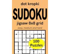 dot kropki sudoku jigsaw 8x8 grid easy, medium and hard 100 puzzles: Sudoku variation (dot kropki Sudoku puzzles)