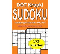 dot kropki sudoku multiple grid size 6x6, 8x8, 9x9 easy, medium and hard 172 puzzles: variation Sudoku (dot kropki Sudoku puzzles)