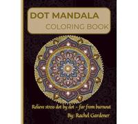 Dot Mandala Coloring Book: A Christian Art Therapy Coloring Book for Adults with Bible Verses, Painting Techniques, and Healing Mandala Templates