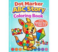 Dot Marker ABC Story Coloring Book: Learn Letters with Cute Animals, Simple Story Sentences & Big Easy Dots Coloring and Activity Book for Kids Ages 2-5