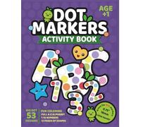 Dot Marker Activity Book ABC: Fun Coloring with BIG DOTS Designs. Alphabet A to Z, Numbers 1-10 and Shapes for Toddlers Ages +1