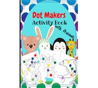 Dot Marker Activity book: Amazing Activity for Toddlers, Kids to Draw , Paint with Markers ,Pencil and Fingerprint. Cute animal design