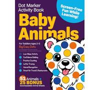 Dot Marker Activity Book: Baby Animals for Toddlers Ages 2-5: Screen-Free Fun while Learning with Big Easy Dots for Independent Play, Preschool Skills, and Coloring Book Creativity