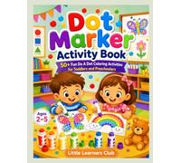 Dot Marker Activity Book for Kids Ages 2-5: 50+ Fun Do A Dot Coloring Activities with Animals, Fruits, Vegetables, Vehicles and things around us for Toddlers and Preschoolers