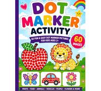 Dot marker activity book for kids ages 2-6: 60 Fun & Easy Single-Sided Dot Coloring Pages with Animals, Food, Vehicles, Fruits, Flowers & More