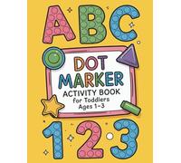 Dot Marker Activity Book for Toddlers Ages 1-3: Jumbo Dot Coloring Pages to Learn Alphabet, Numbers 1-10 and Shapes | Fun Preschool & Fine Motor Skills Activities