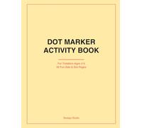 Dot Marker Activity Book for Toddlers Ages 2-5: 50 Fun Dab & Dot Coloring Pages: Easy Guided Activities for Preschool and Kindergarten | Paint Dauber Art | 8.5x11