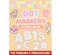 Dot Marker Activity Book for Toddlers Ages 2-5: Alphabet A-Z, Numbers 0-10 & Shapes | 105 Fun Do-A-Dot Coloring Pages (8.5×11)