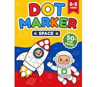Dot Marker Activity Book Space for Toddlers Ages 2-5: Big Dots for Easy Colouring, Helps Develop Hand-Eye Coordination, 50+ Pages with Rockets, Aliens ... for Screen-Free Fun (Space Dot Adventures)