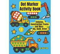 Dot Marker Activity Book Vehicles, Construction Trucks and More - Dig, Build, Drive: Big Trucks + Big Dots = Big Fun (Happy Learners Collection)