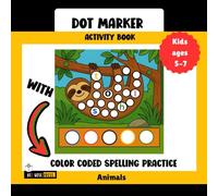 Dot Marker Activity Book with Color Coded Spelling Practice for Kids Ages 5-7 | Animal Themed Learning Fun