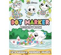 Dot Marker Activity Book With Cute Animals, Numbers 1 to 10 & Shapes: 40 BIG DOT Designs | Toddler And Kids Craft Art Fill The Dots Boys And Girls | Preschool Kindergarten Activities