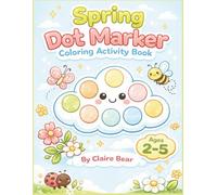 Dot Marker Activity Coloring Book for Toddlers Ages 2-5: Fun & Easy Dauber Coloring Pages for Preschool, Early Learning & Fine Motor Skills (First Dot Marker Activity Books)