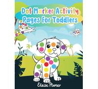Dot Marker Activity Pages for Toddlers: Cute Animals, Dinosaurs, Sea Creatures, Magical Unicorns and More for Ages 1-3, 2-4, Cute and Easy Big Dots