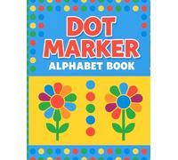 Dot Marker Alphabet Book: Alphabet and Number Learning with Cars, Trucks, and More Vehicles for Toddlers & Preschool Kids.