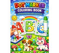Dot Marker Alphabet Coloring Book for Kids: Fun ABC Dot Painting Activity Book for Toddlers & Preschoolers Ages 2-5 (Curious Kids Dot Marker Series)