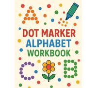 Dot Marker Alphabet Workbook: ABC Do-a-Dot Activity Book for Toddlers, Preschoolers, and Kindergarten Kids.