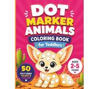 Dot Marker Animal Coloring Book for Toddlers Ages 1-3: 50 Easy and Cute Animals to Dot and Color | Dauber Activity Book for Toddlers Ages 2-5, ... | Fine Motor Skills and Early Learning Fun