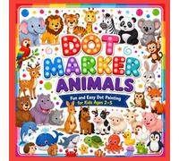 DOT MARKER ANIMALS: Fun and Easy Dot Painting for Kids Ages 2 to 5