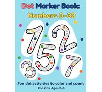 Dot Marker Book for Kids: Numbers 0-30: Color the Numbers and Fill the Matching Dots For Kids Ages 2-5