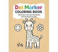 Dot Marker Coloring Book: 30 Children Animals Dot Marker Activity Pages for kids