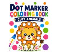 Dot Marker Coloring Book Cute Animals: Simple & Easy Designs with BIG DOTS | 50+ Coloring Pages | Dot Markers Activity Book for Toddlers, Preschool & Kindergarten | Early Learning for Kids Ages 2-5
