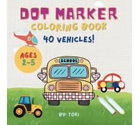 Dot Marker Coloring Book - Vehicles: Big Dot Marker Coloring Book for Toddlers | Cars, Trucks, Trains, and More Transportation Vehicles! (Dot Marker Colouring)
